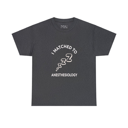 "I Matched to Anesthesiology" Unisex Heavy Cotton Tee