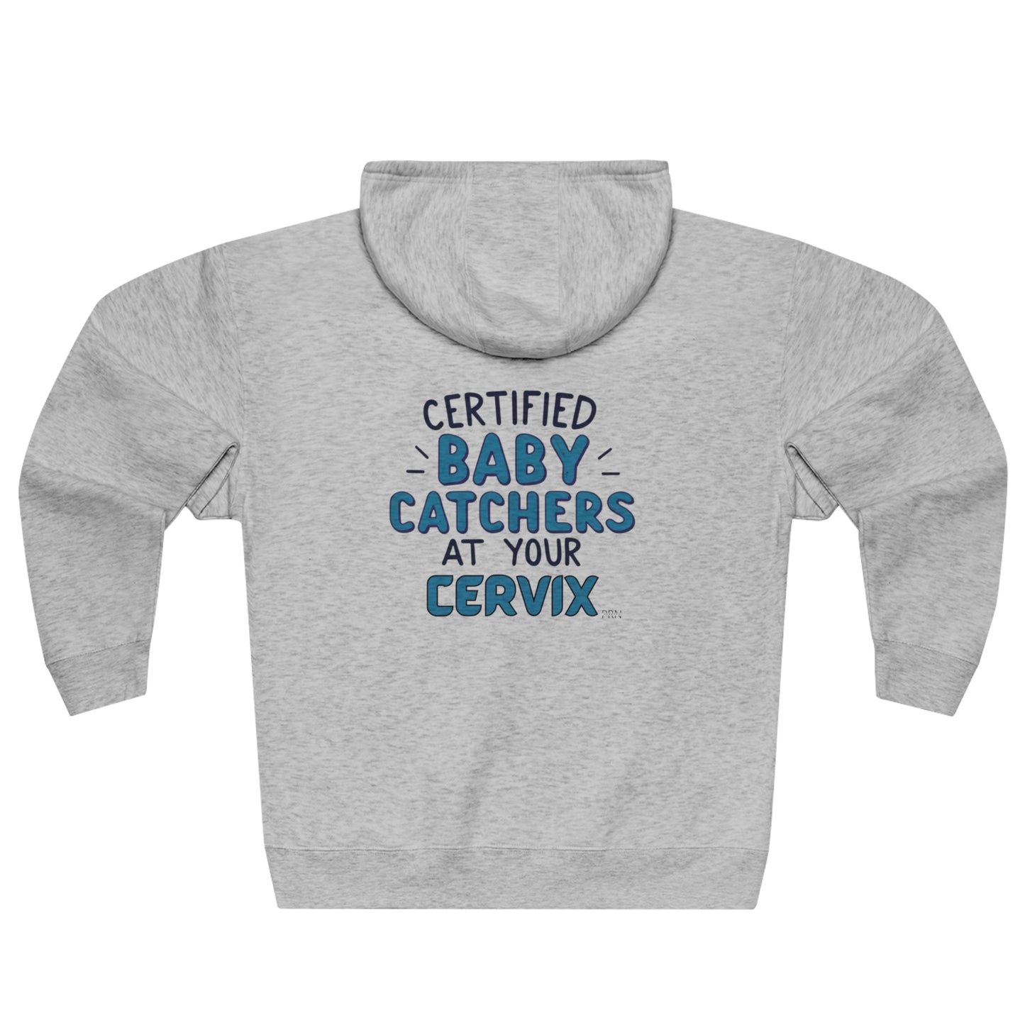 "Certified Baby Catchers At Your Cervix" Unisex Full Zip Hooded Sweatshirt