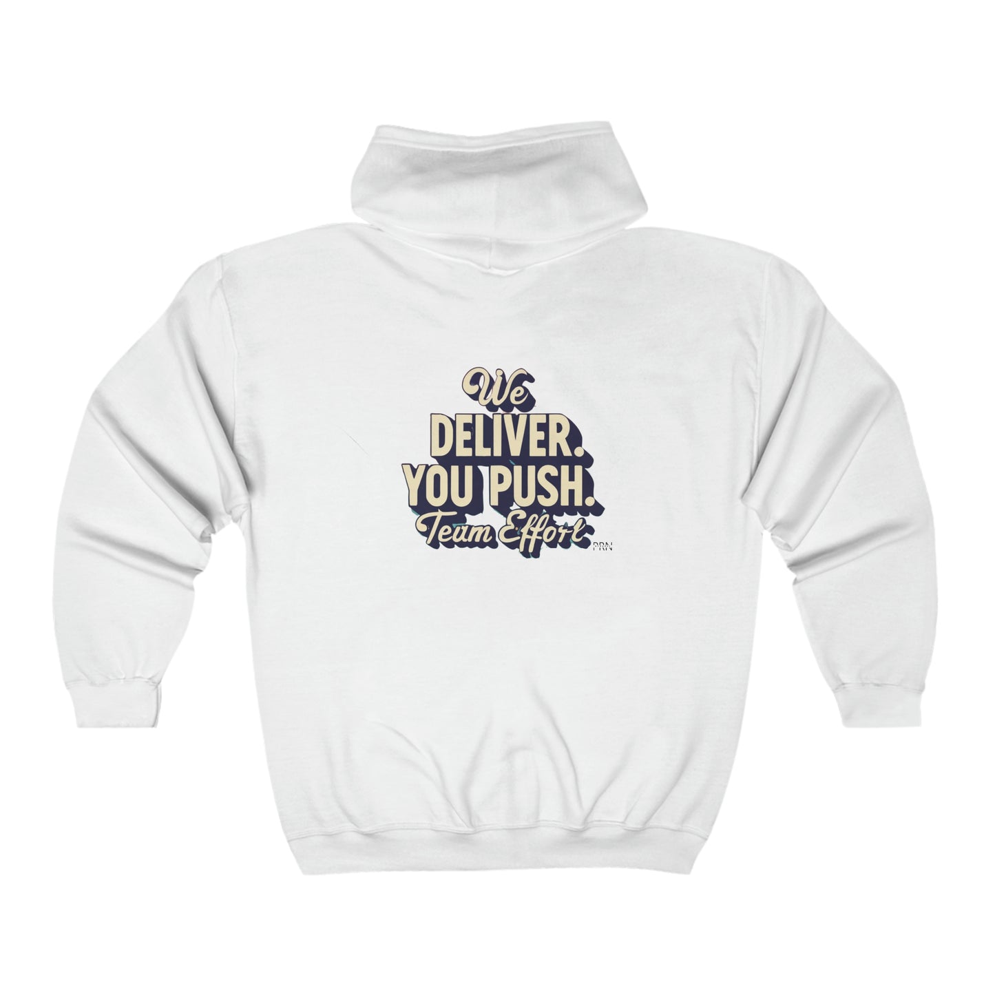 "We Deliver, You Push. Team Effort" Unisex Full Zip Hooded Sweatshirt