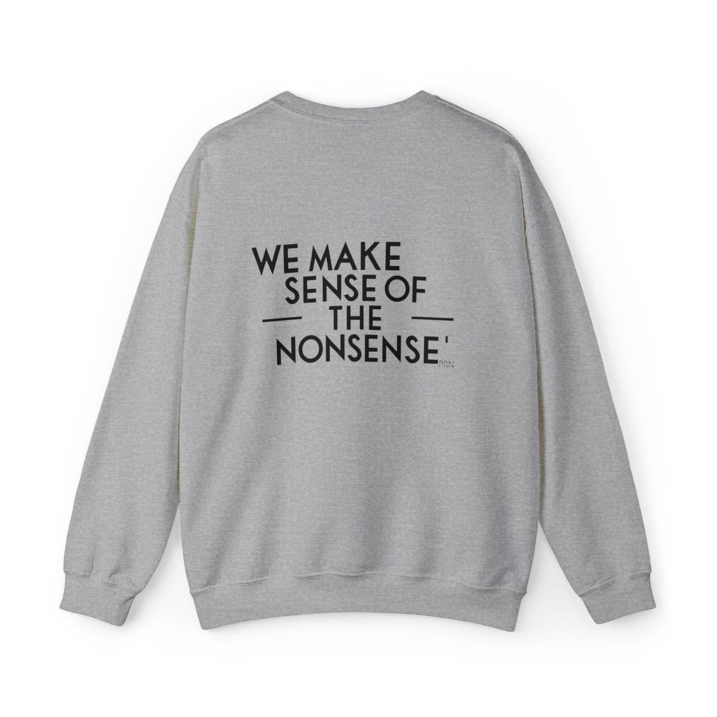 "We Make Sense of the Nonsense" Unisex Crewneck Sweatshirt