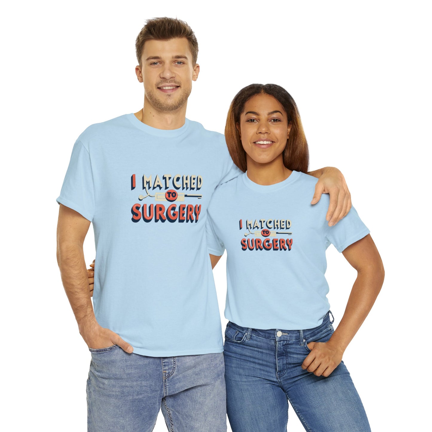 "I Matched to Surgery" 2 Unisex Heavy Cotton Tee