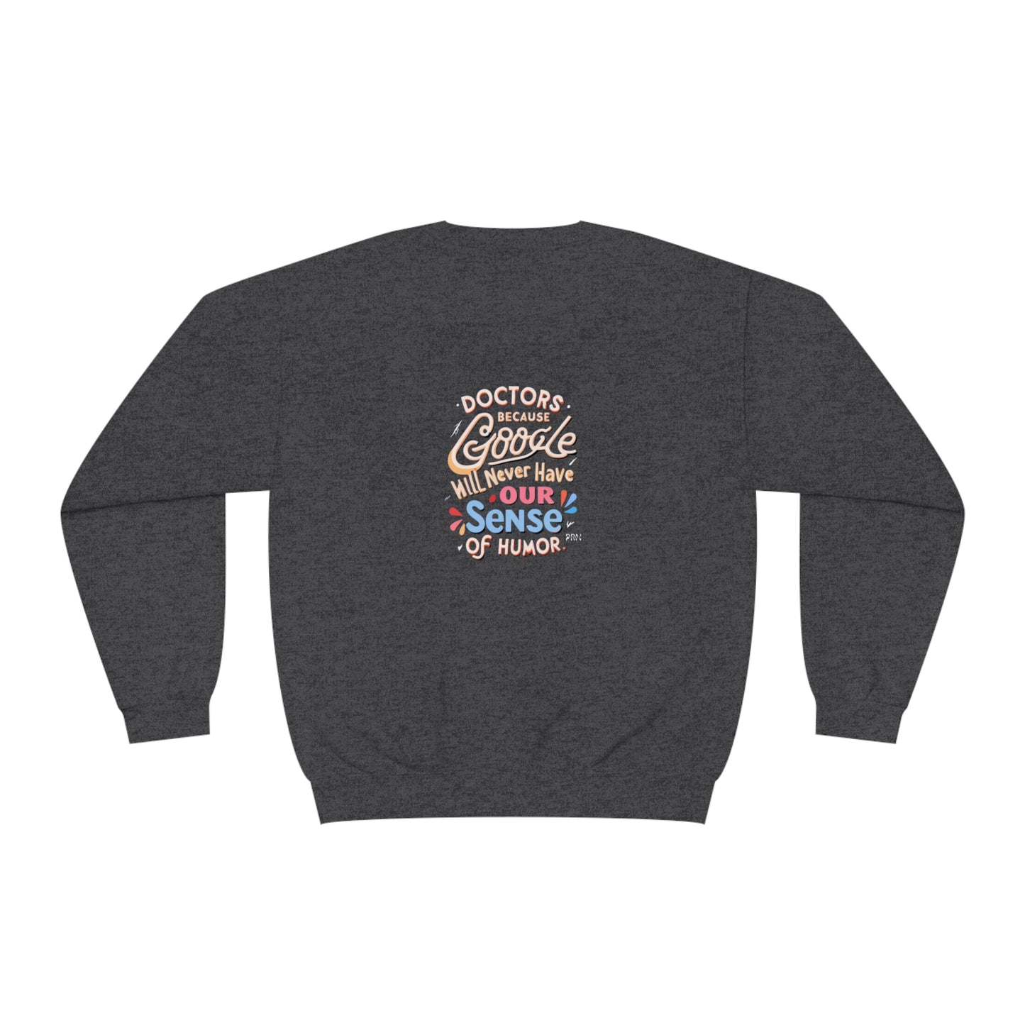 "Google Will Never Have Our Sense of Humor" Unisex Crewneck Sweatshirt