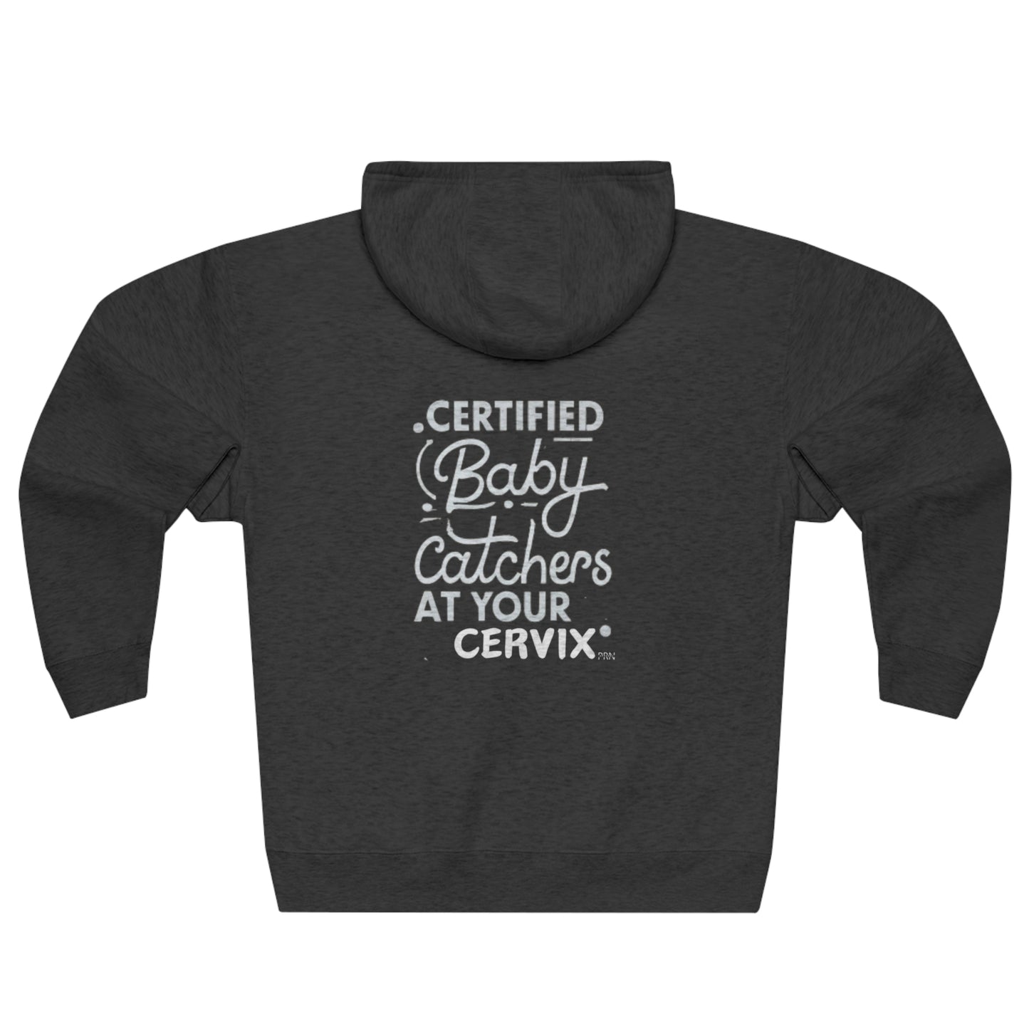 "Certified Baby Catchers At Your Cervix" Unisex Full Zip Hooded Sweatshirt