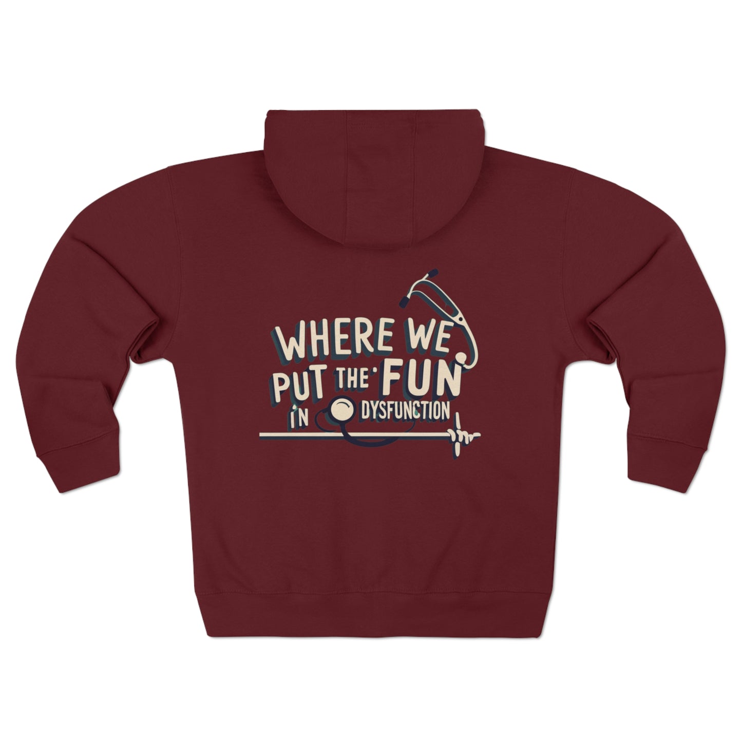 "Where We Put the Fun in Dysfunction" Unisex Full Zip Hoodie