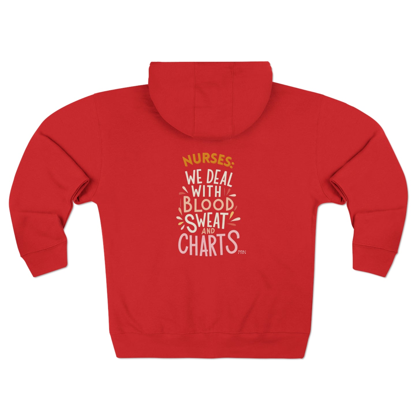 "Nurses: We Deal w/ Blood, Sweat & Charts" Unisex Full Zip Hoodie