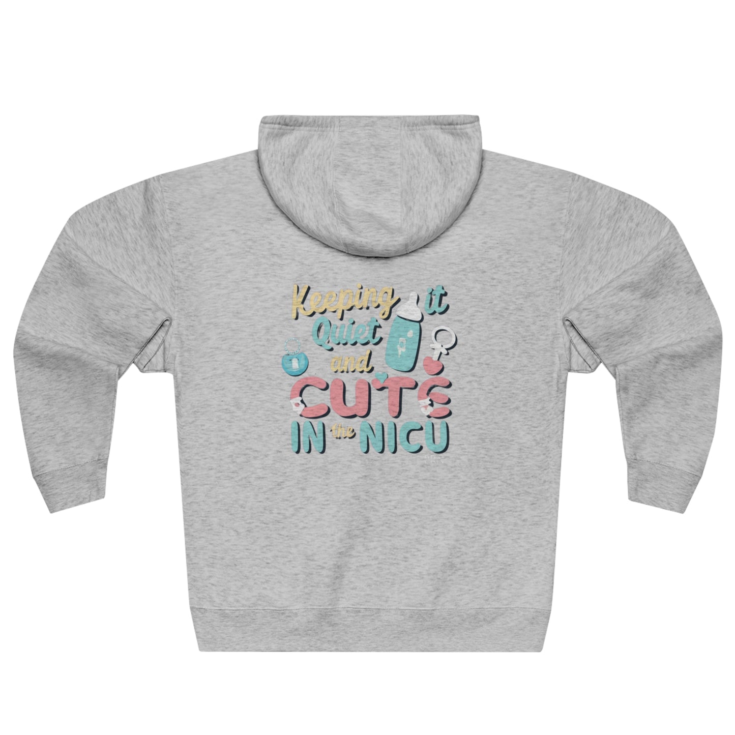 "Keeping it Quiet and Cute in the NICU" Unisex Full Zip Hoodie