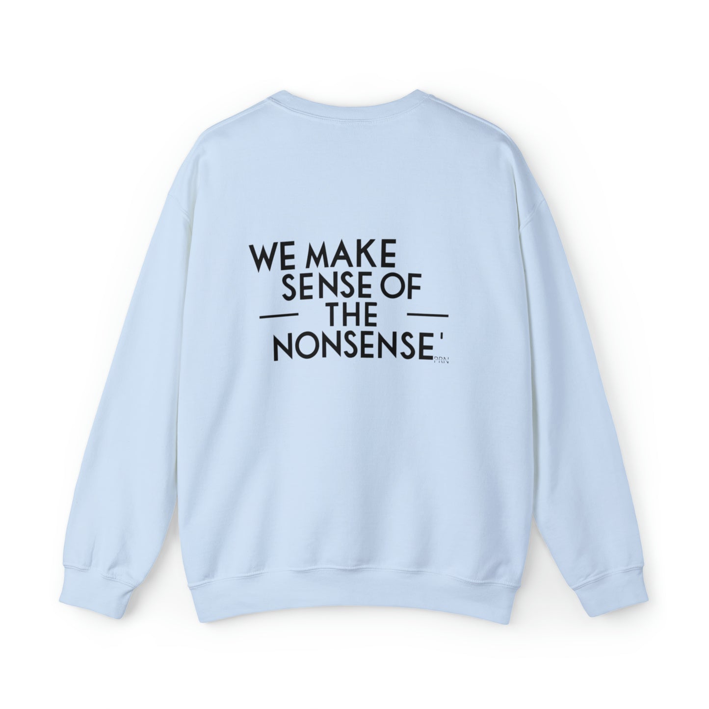 "We Make Sense of the Nonsense" Unisex Crewneck Sweatshirt