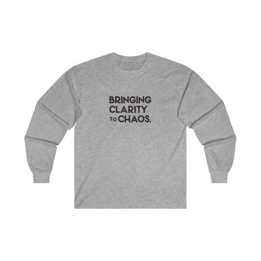 "Bringing Clarity to Chaos" Long Sleeve