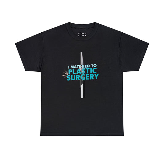 "I Matched to Plastic Surgery" Unisex Heavy Cotton Tee