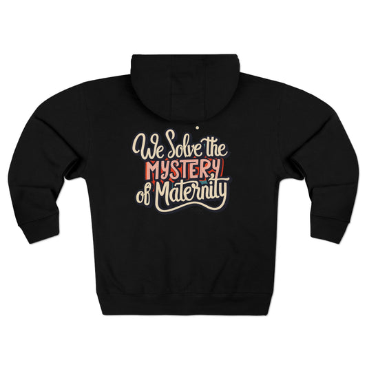 "We Solve the Mystery of Maternity" Unisex Full Zip Hoodie