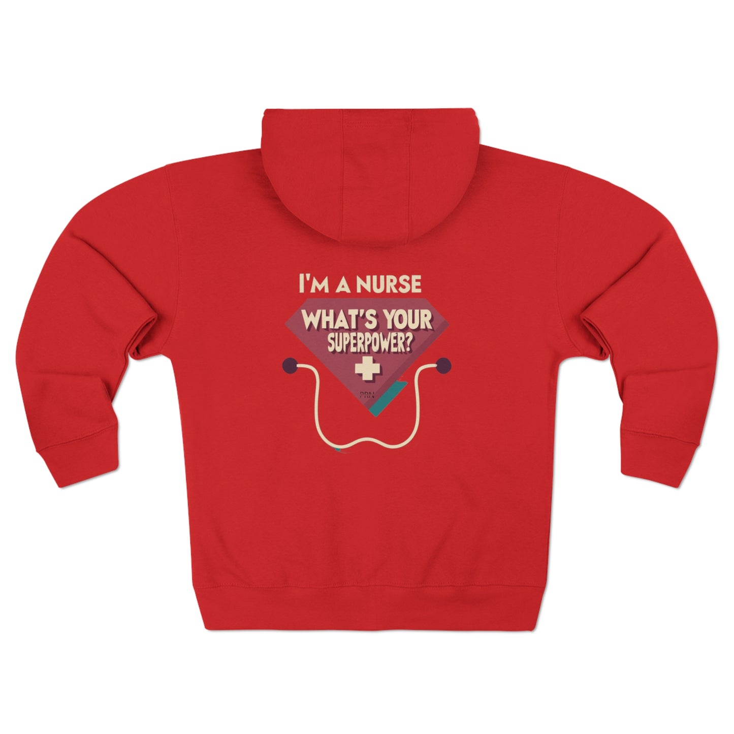 "Im a Nurse, What's Your Superpower?" Unisex Full Zip Hoodie