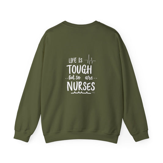 "Life is Tough , But So Are Nurses" Unisex Crewneck