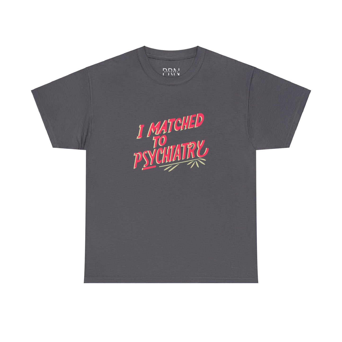 "I Matched to Psychiatry" 3 Unisex Heavy Cotton Tee