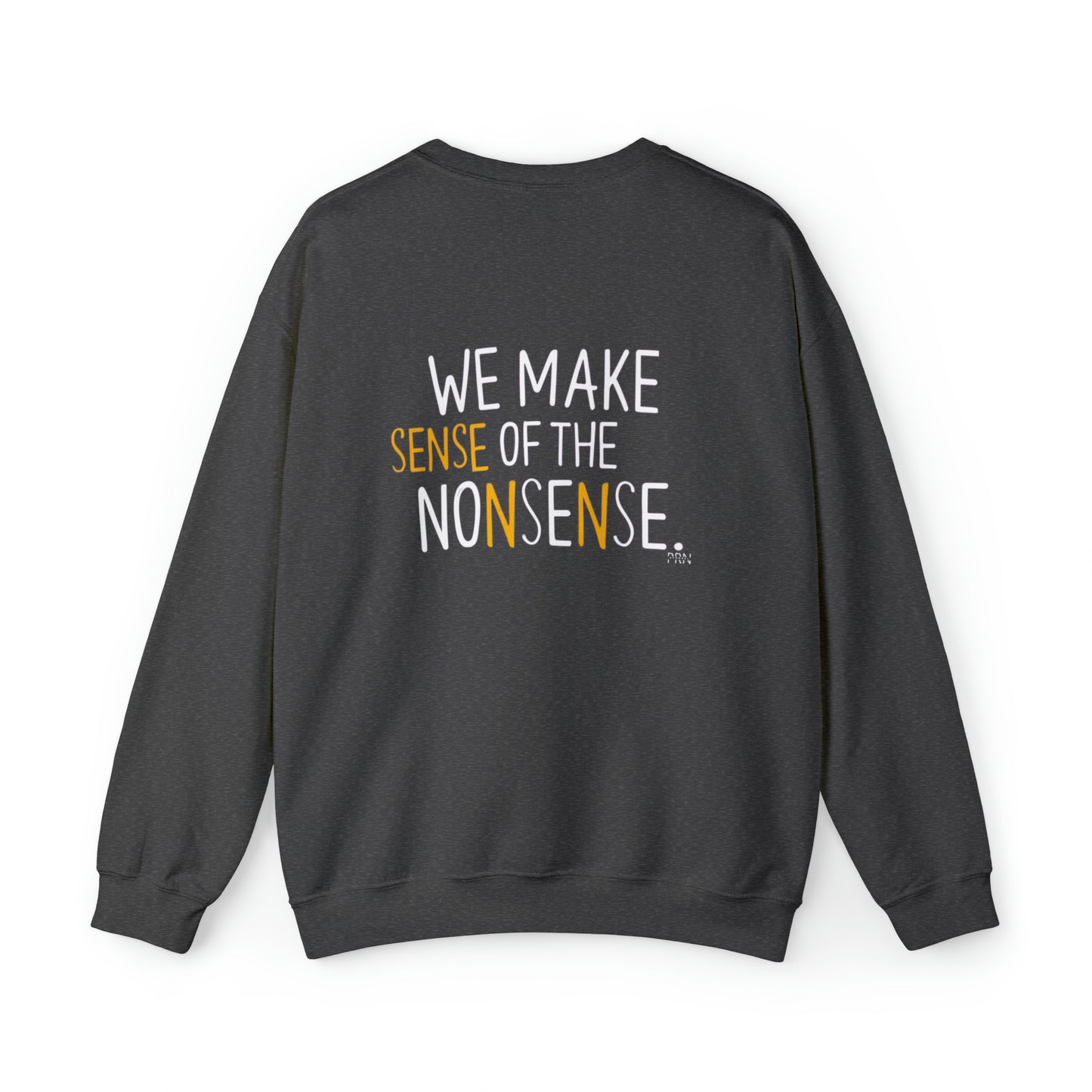 "We Make Sense of the Nonsense" Unisex Crewneck Sweatshirt