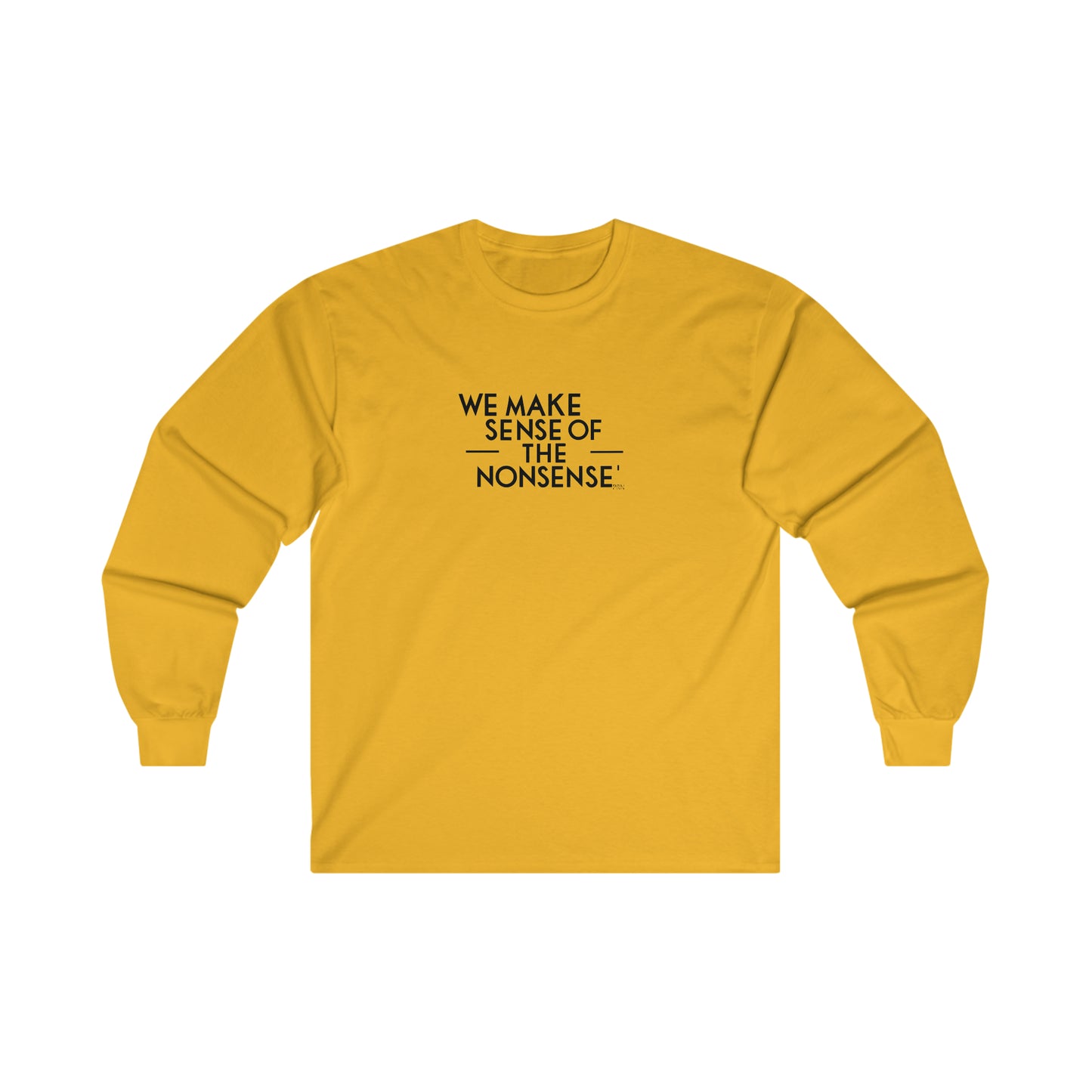 "We Make Sense of the Nonsense" Long Sleeve