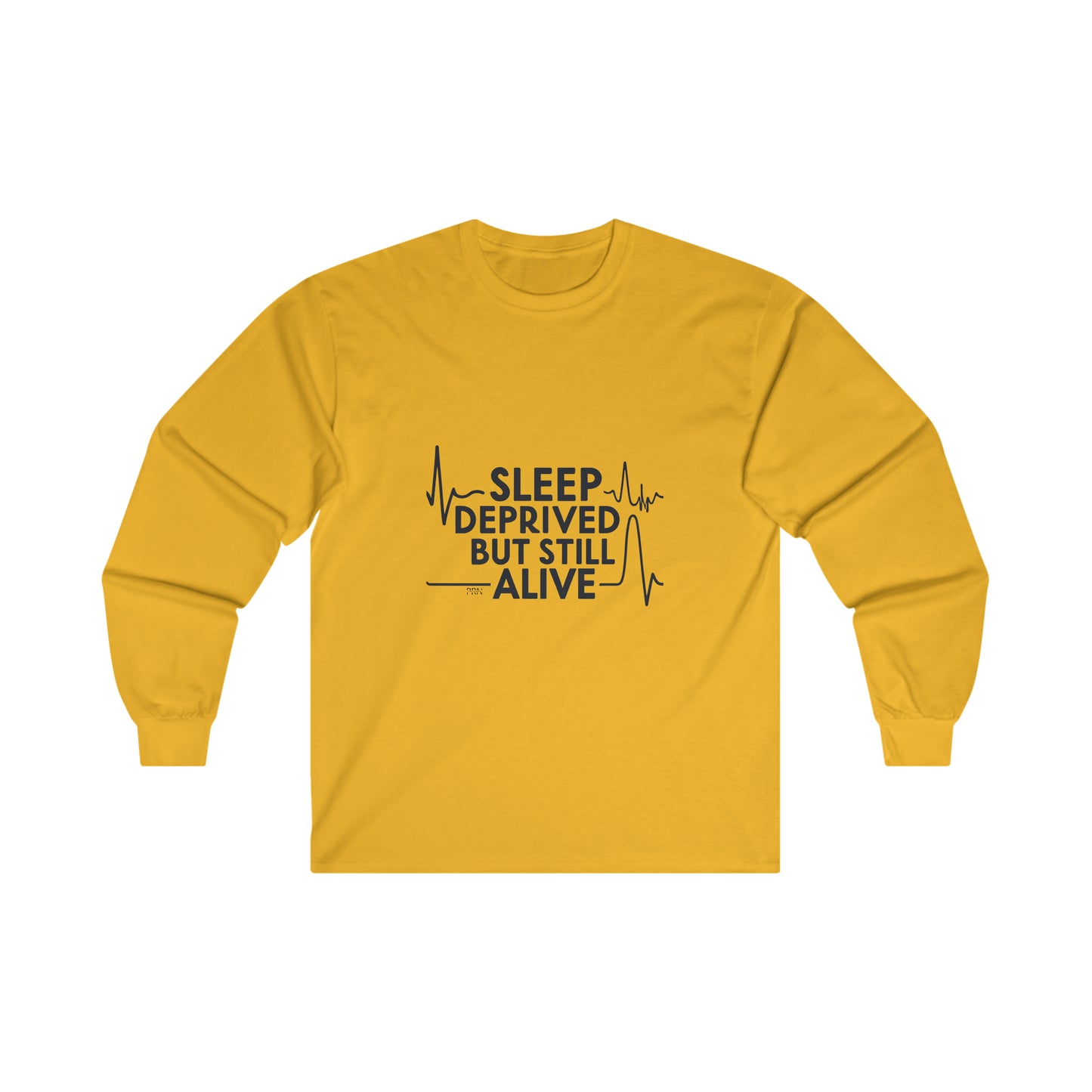 "Sleep Deprived but Still Alive" Long Sleeve