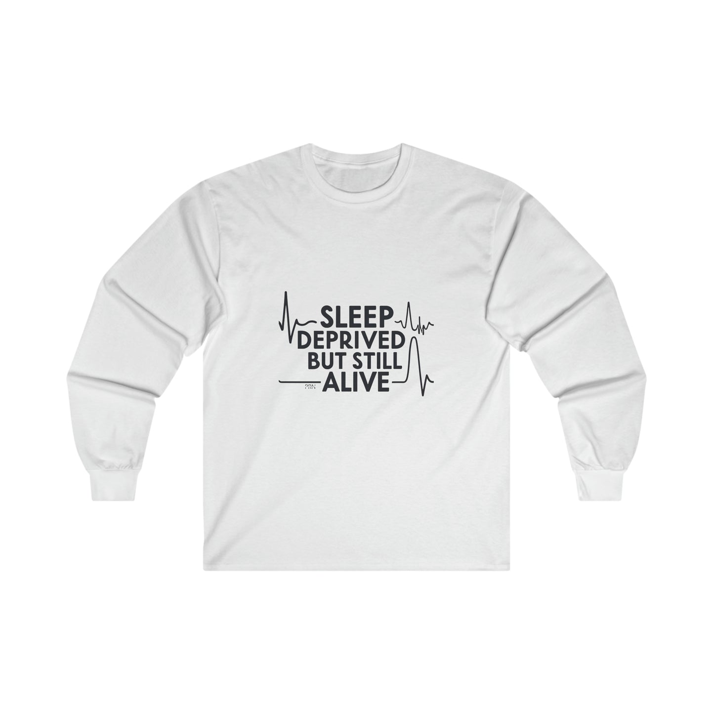 "Sleep Deprived but Still Alive" Long Sleeve