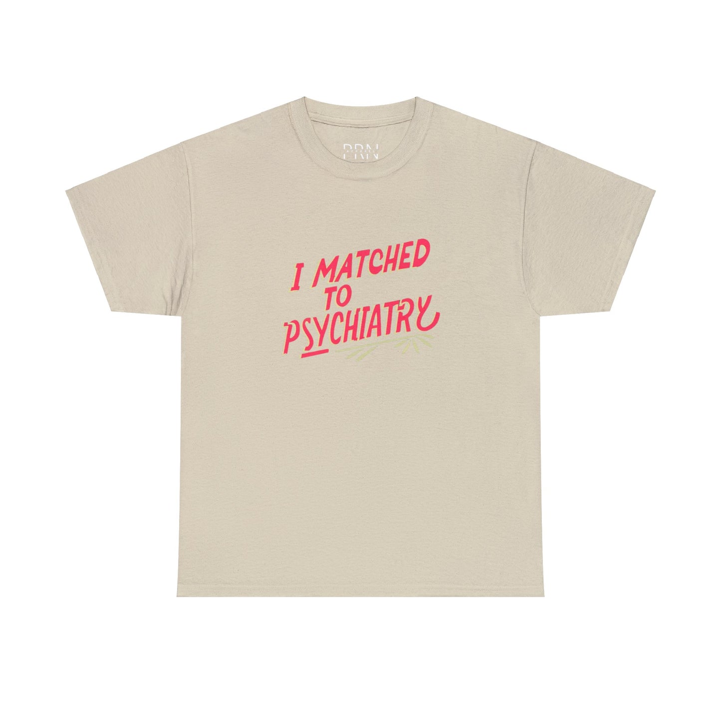 "I Matched to Psychiatry" 3 Unisex Heavy Cotton Tee