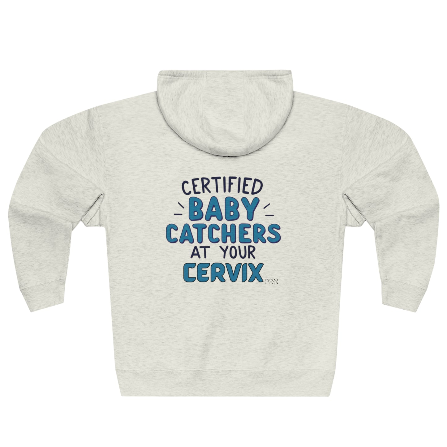 "Certified Baby Catchers At Your Cervix" Unisex Full Zip Hooded Sweatshirt