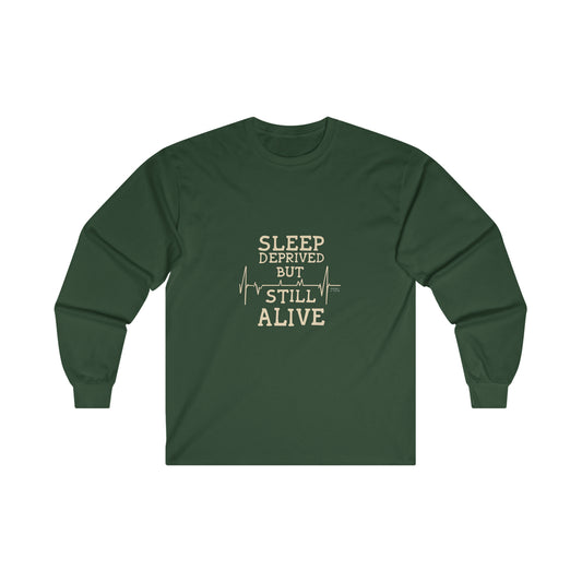 "Sleep Deprived but Still Alive" Long Sleeve