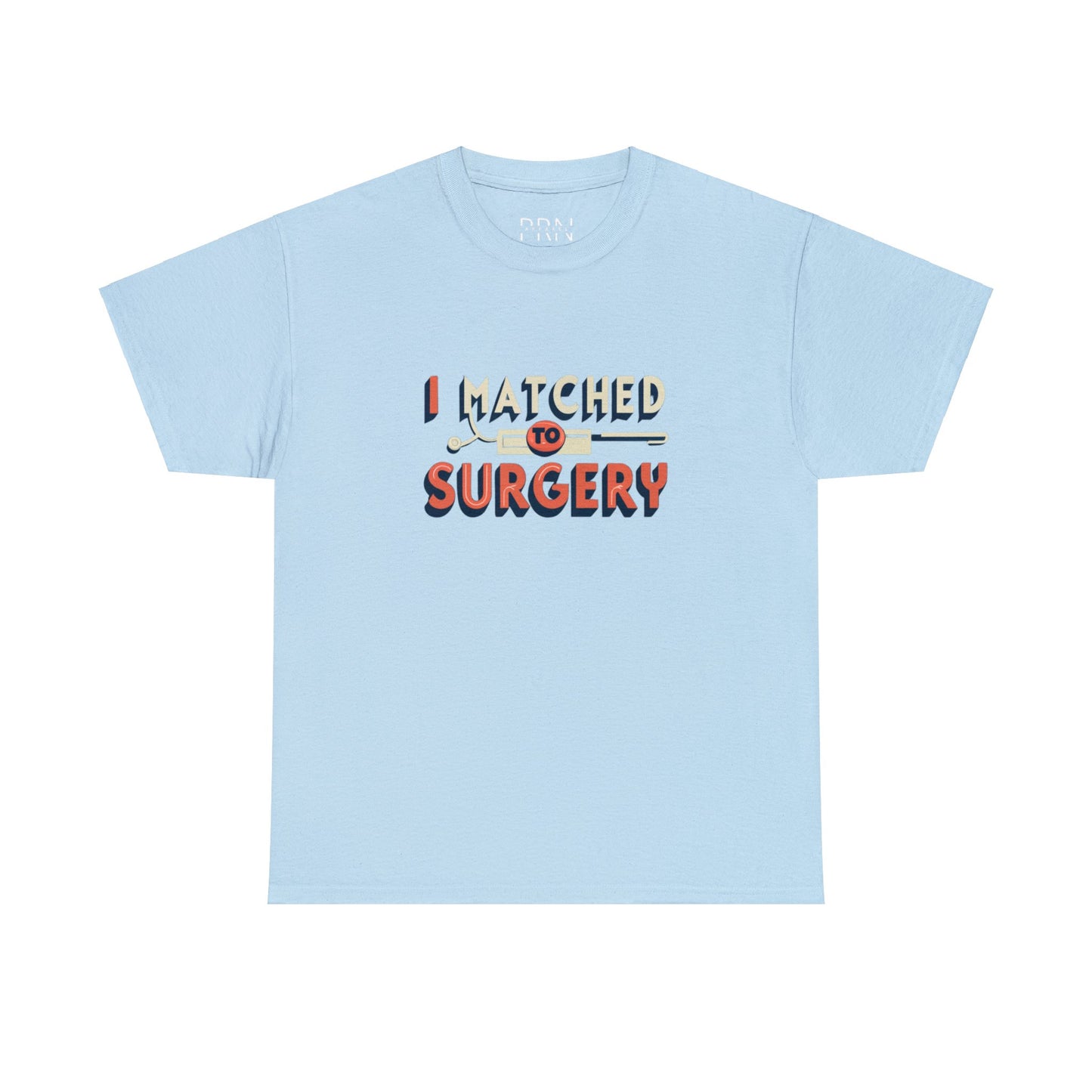 "I Matched to Surgery" 2 Unisex Heavy Cotton Tee