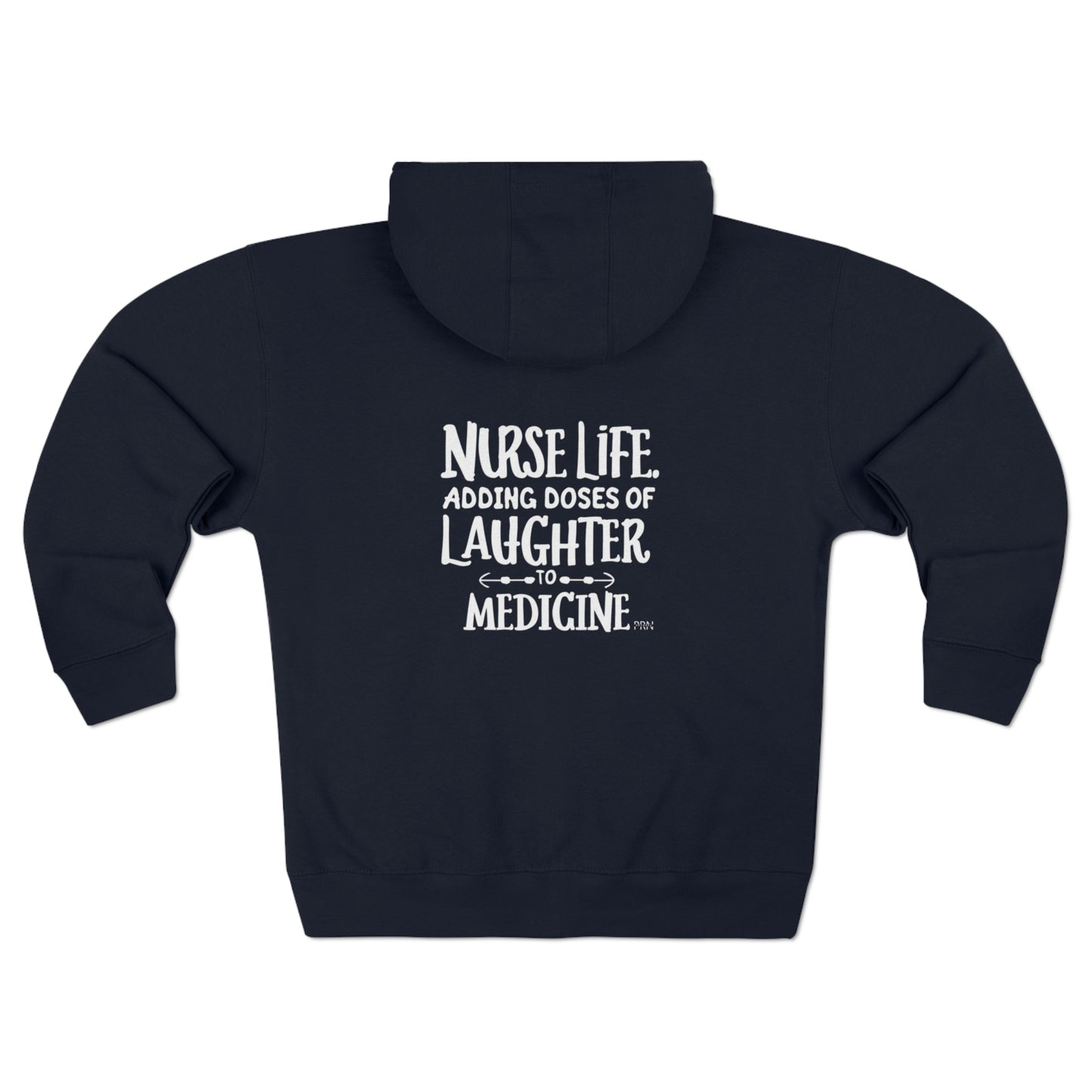 "Nurse Life: Adding Doses of Laughter to Medicine" Unisex Full Zip Hoodie