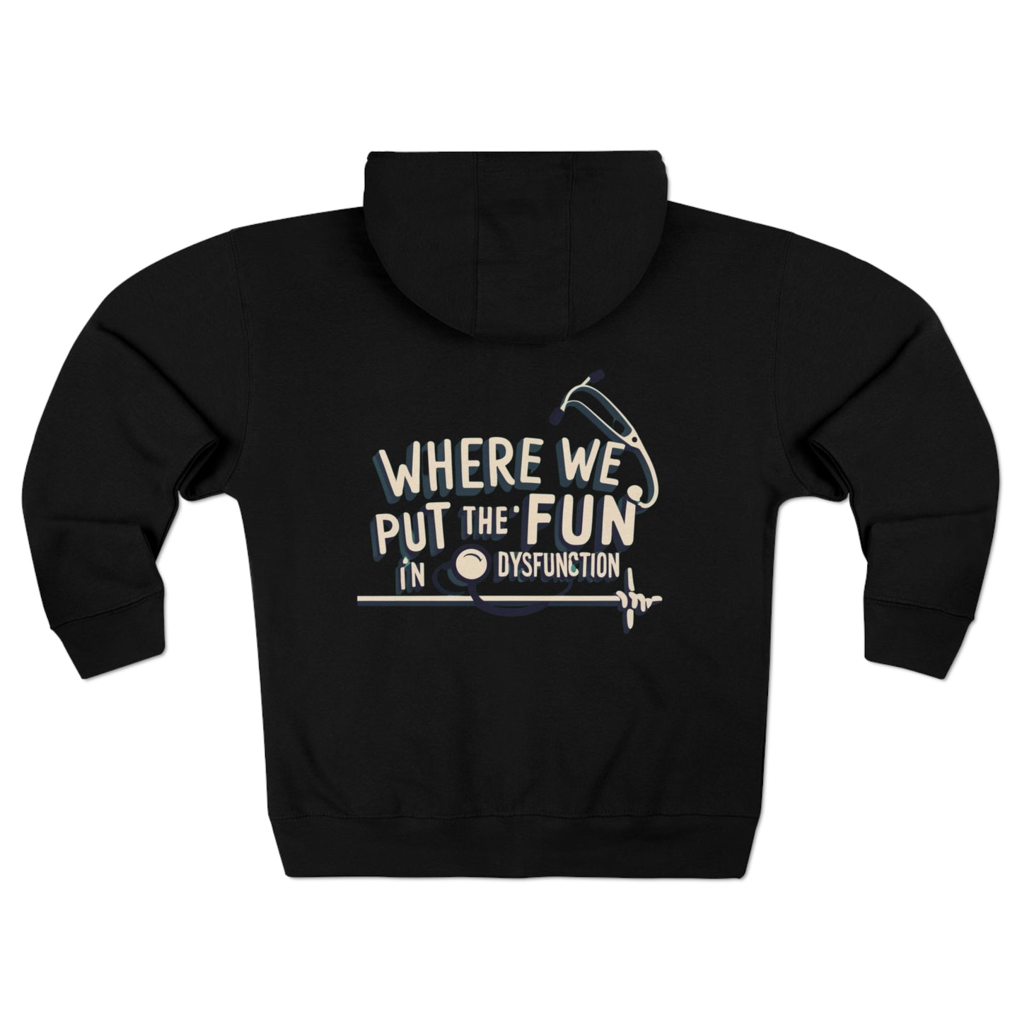 "Where We Put the Fun in Dysfunction" Unisex Full Zip Hoodie