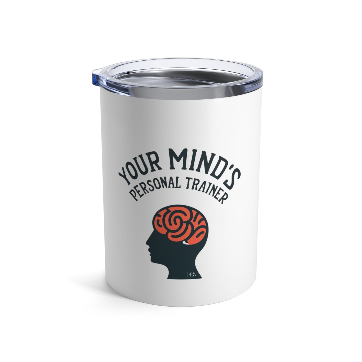 "Your Mind's Personal Trainer" Tumbler 10oz