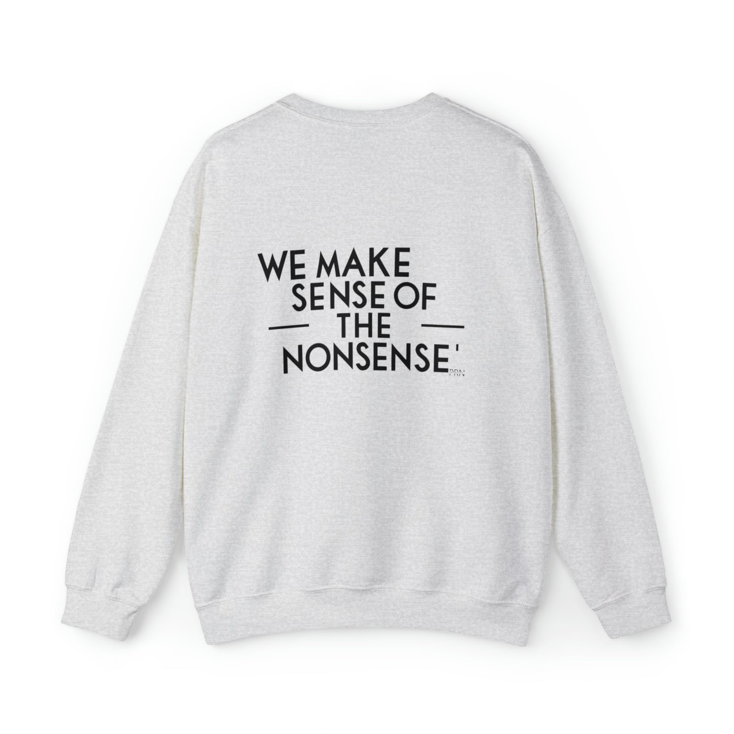 "We Make Sense of the Nonsense" Unisex Crewneck Sweatshirt