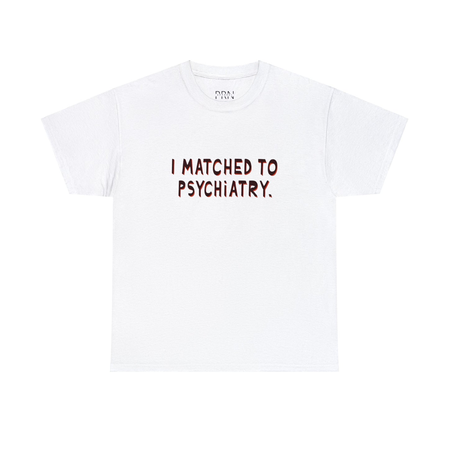 "I Matched to Psychiatry" 2 Unisex Heavy Cotton Tee