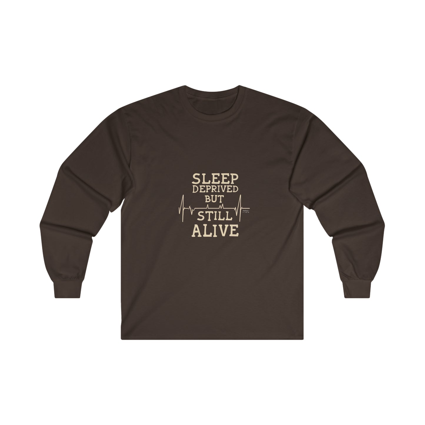 "Sleep Deprived but Still Alive" Long Sleeve