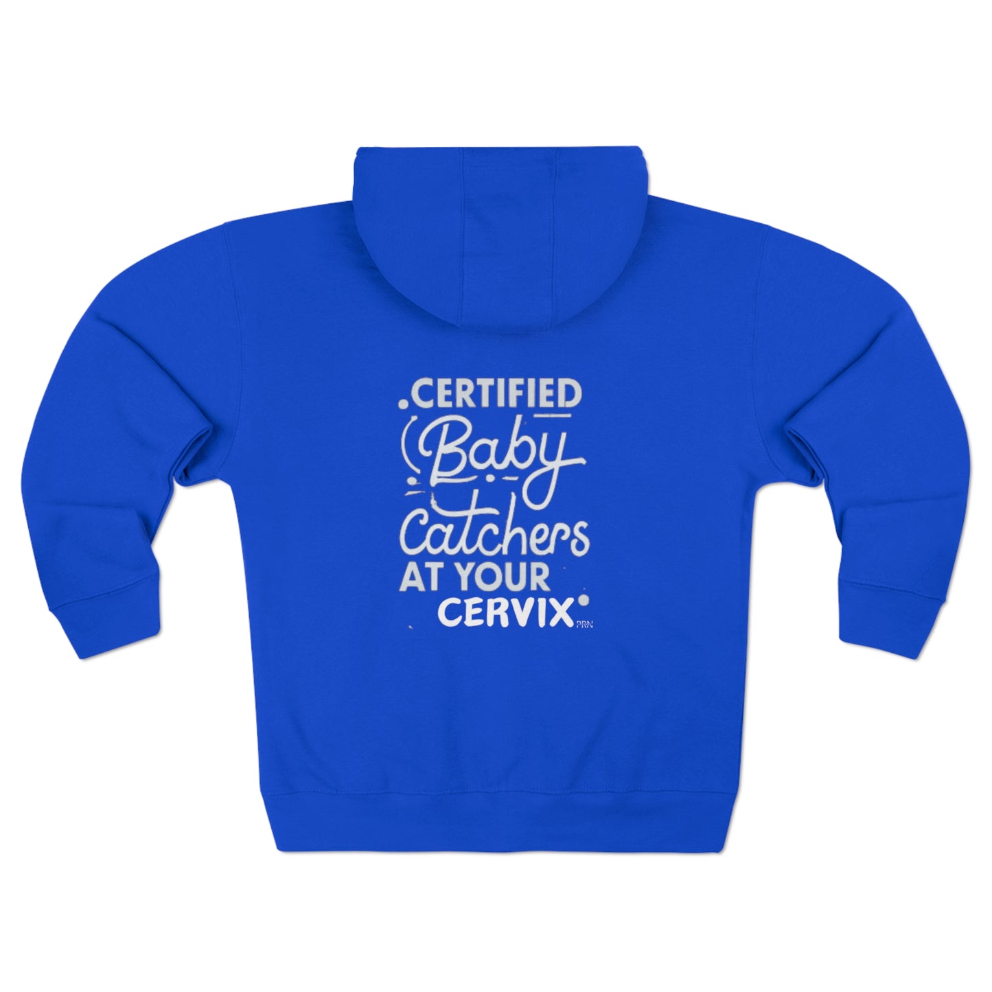 "Certified Baby Catchers At Your Cervix" Unisex Full Zip Hooded Sweatshirt