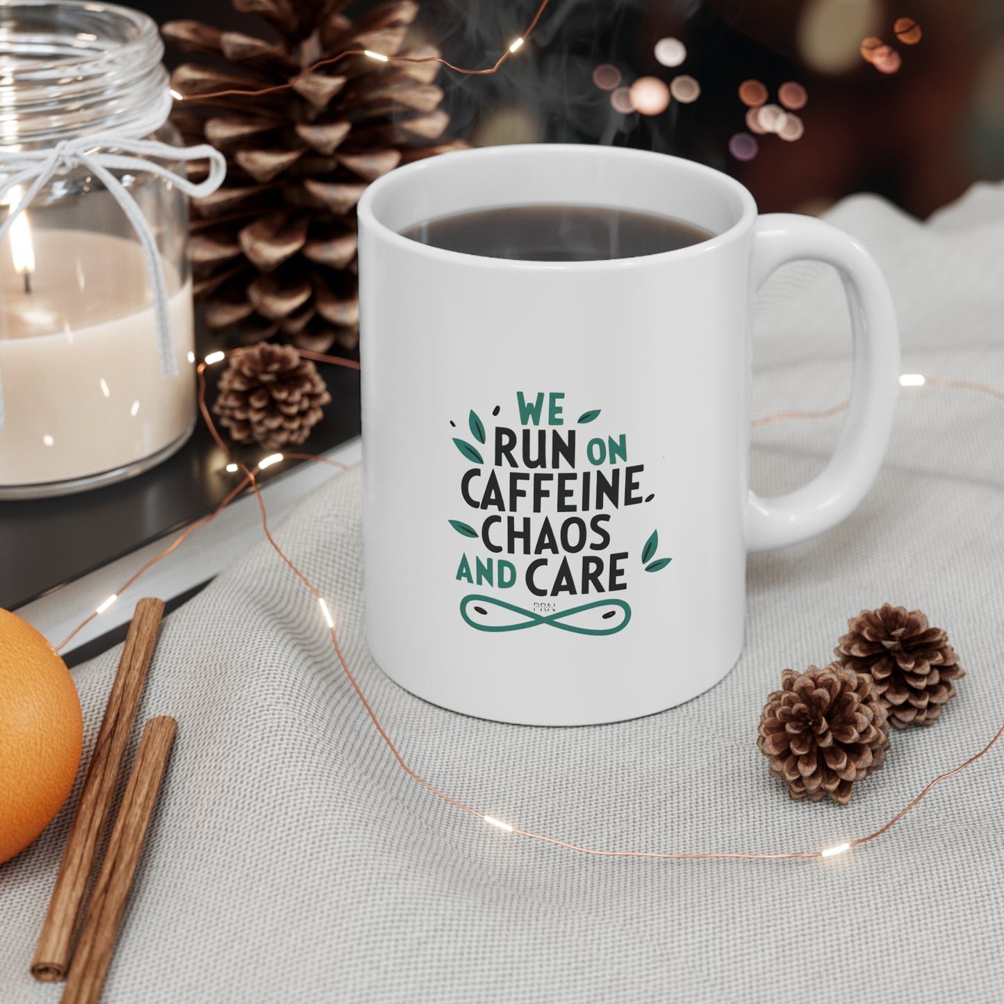 "We Run on Caffeine, Chaos & Care" Ceramic Mug 11oz