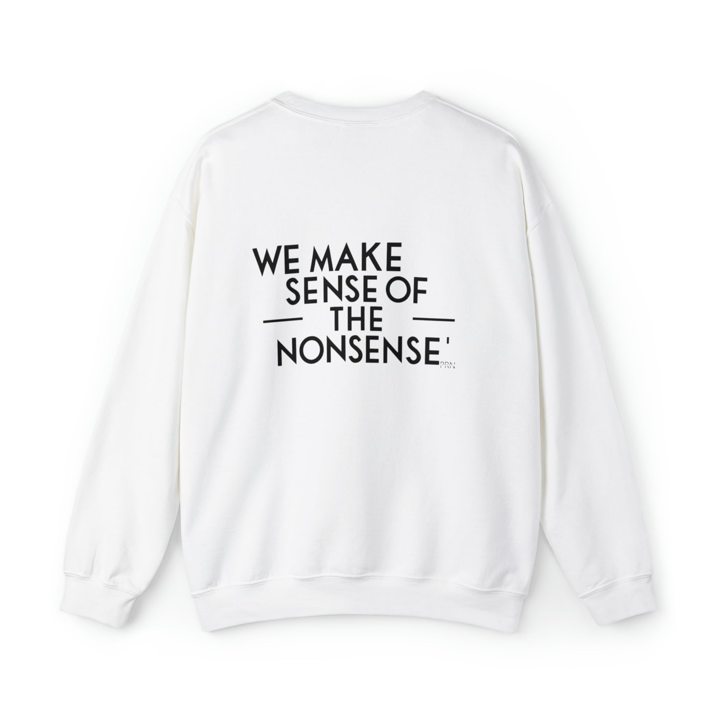 "We Make Sense of the Nonsense" Unisex Crewneck Sweatshirt