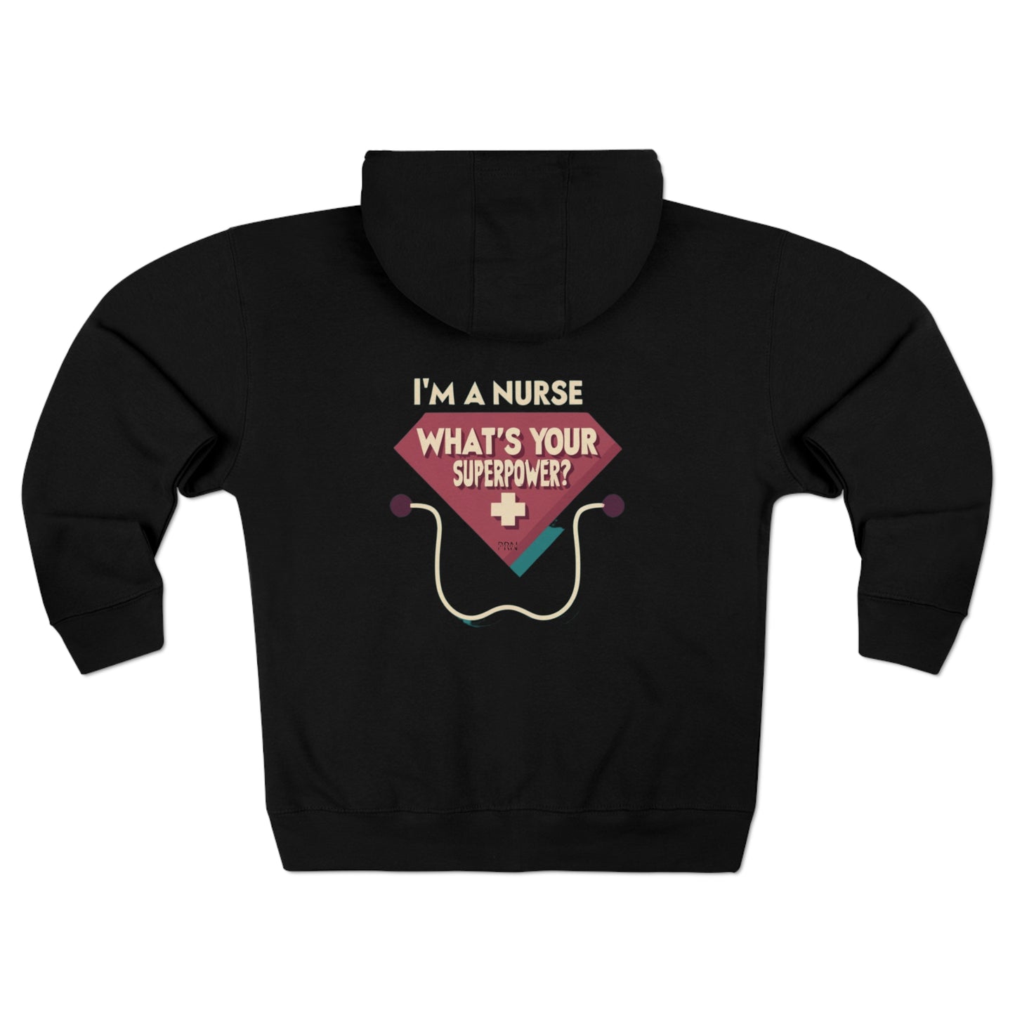 "Im a Nurse, What's Your Superpower?" Unisex Full Zip Hoodie