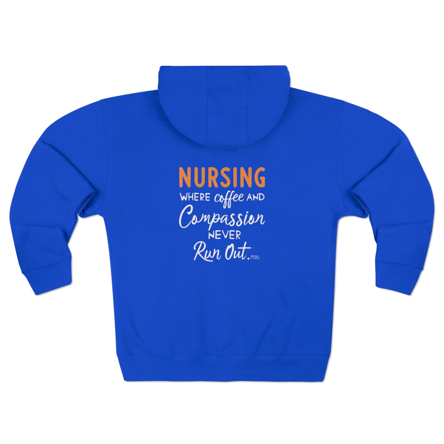 "Nursing: Where Coffee & Compassion Never Run Out" Unisex Full Zip Hoodie