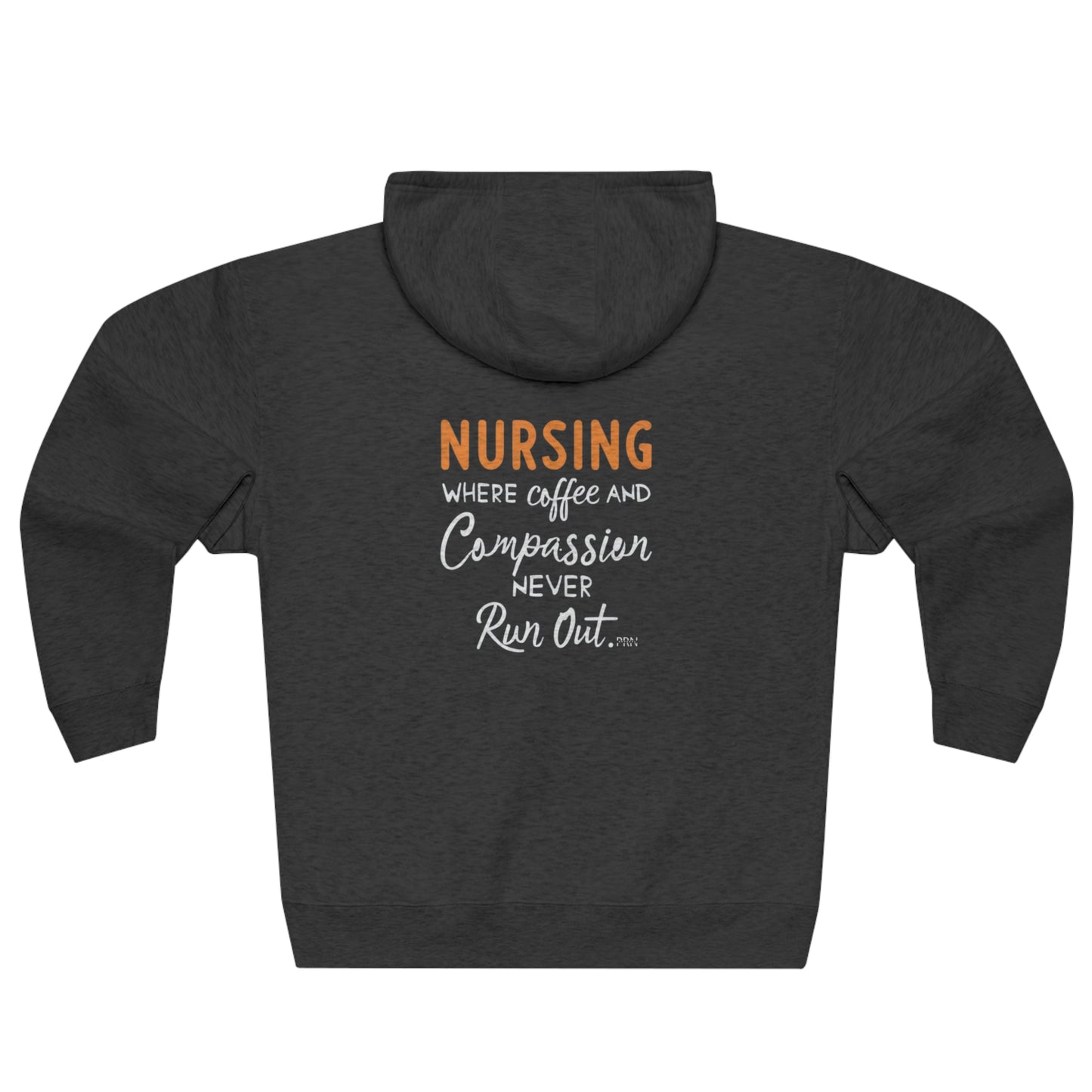 "Nursing: Where Coffee & Compassion Never Run Out" Unisex Full Zip Hoodie