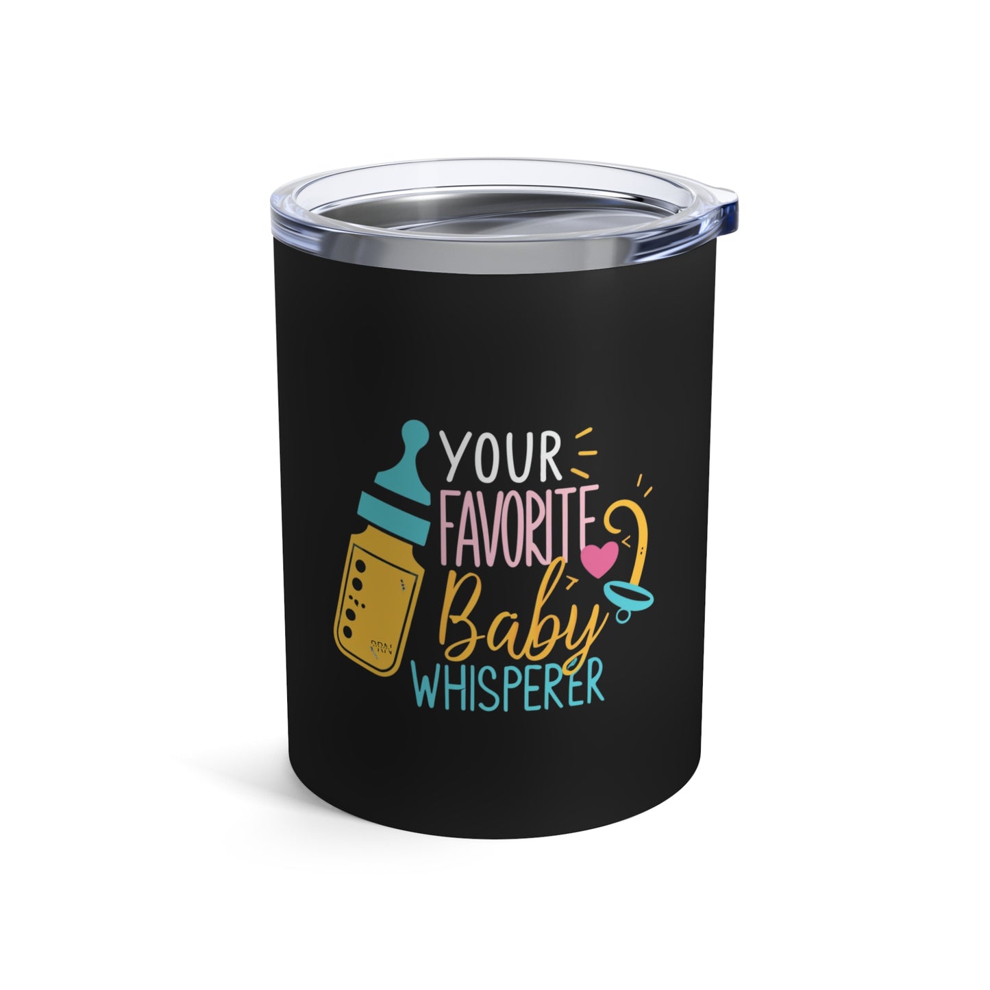 "Your Favorite Baby Whisperer" Tumbler 10oz