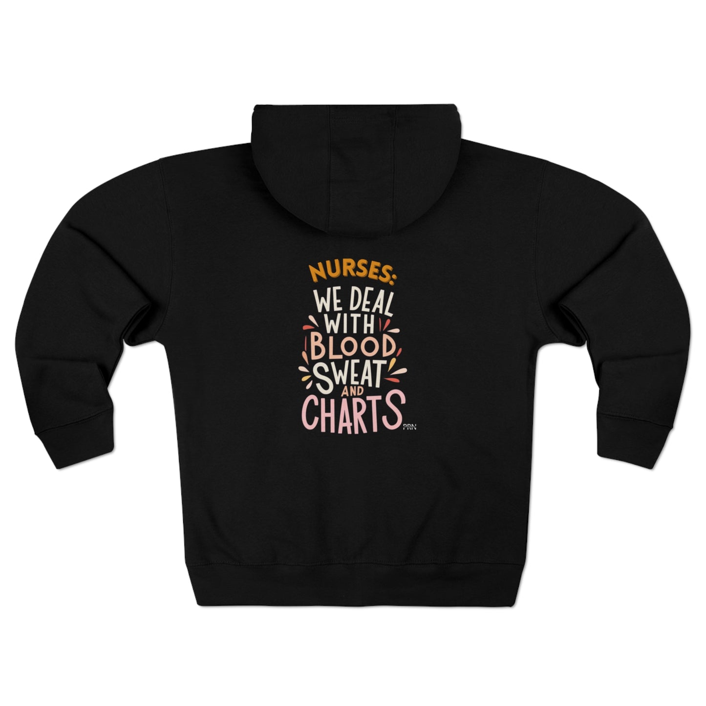 "Nurses: We Deal w/ Blood, Sweat & Charts" Unisex Full Zip Hoodie