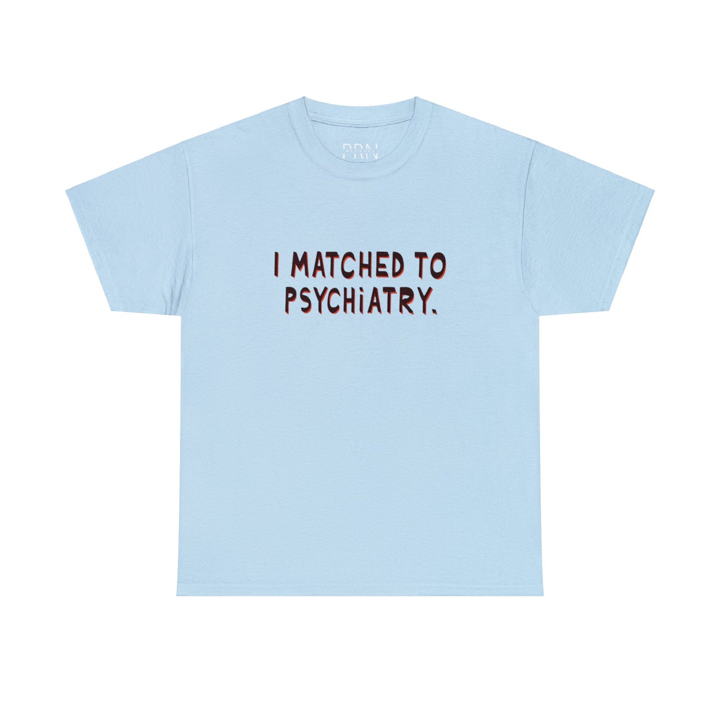 "I Matched to Psychiatry" 2 Unisex Heavy Cotton Tee