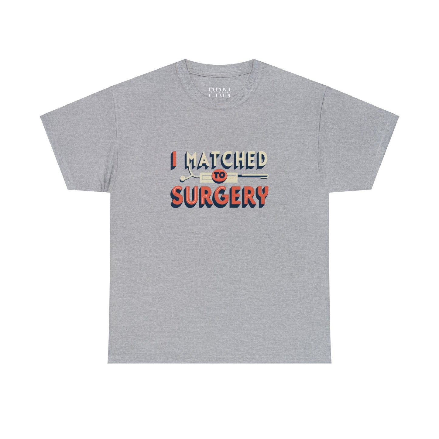 "I Matched to Surgery" 2 Unisex Heavy Cotton Tee