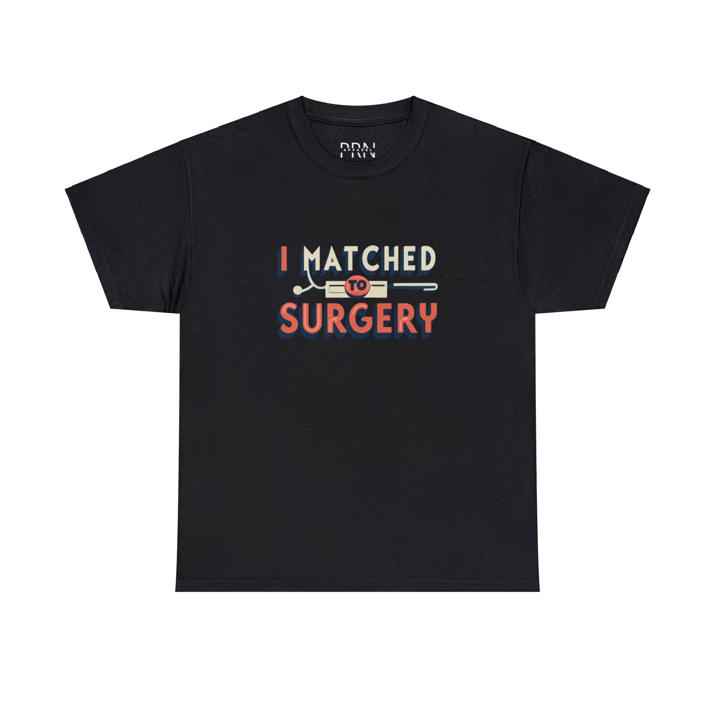 "I Matched to Surgery" 2 Unisex Heavy Cotton Tee