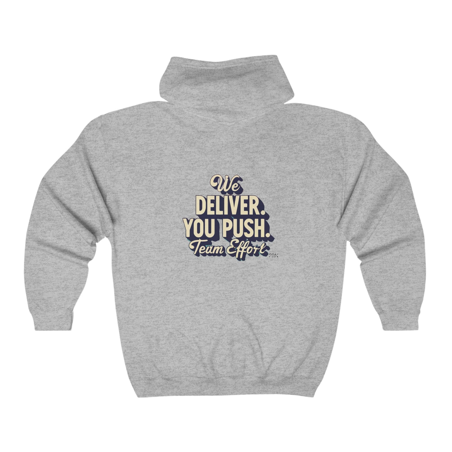 "We Deliver, You Push. Team Effort" Unisex Full Zip Hooded Sweatshirt