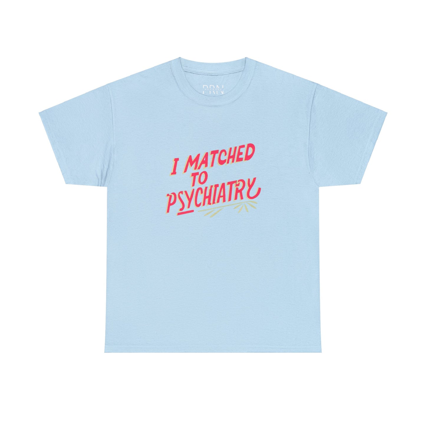 "I Matched to Psychiatry" 3 Unisex Heavy Cotton Tee