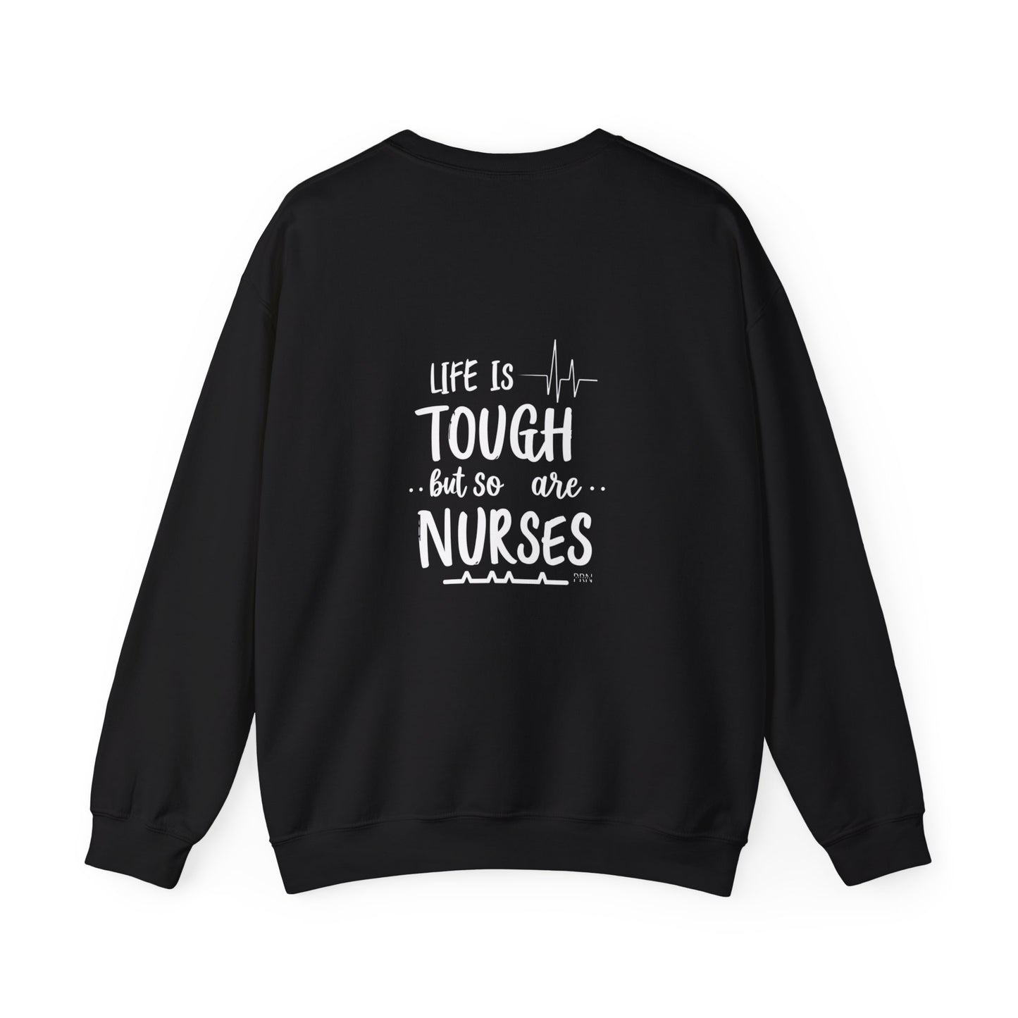 "Life is Tough , But So Are Nurses" Unisex Crewneck