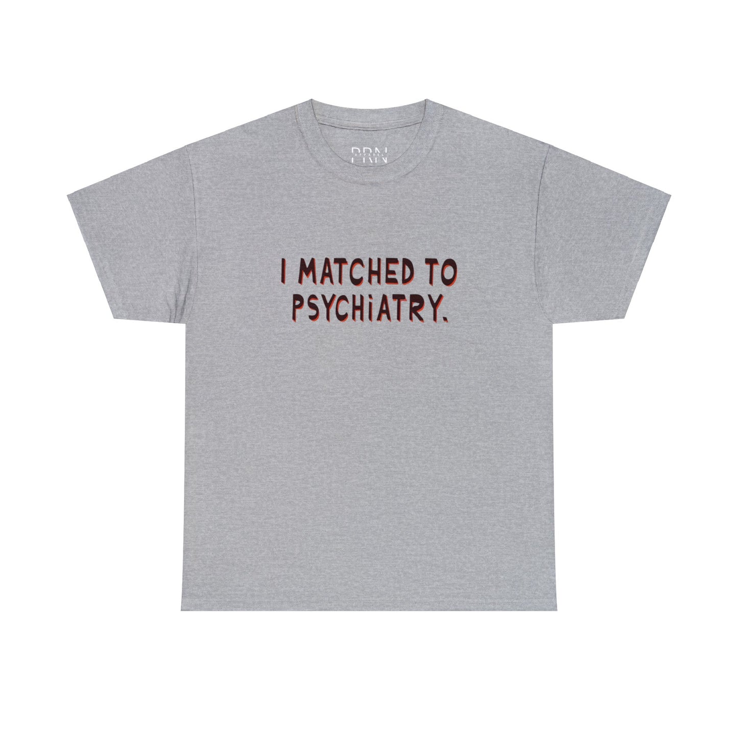 "I Matched to Psychiatry" 2 Unisex Heavy Cotton Tee