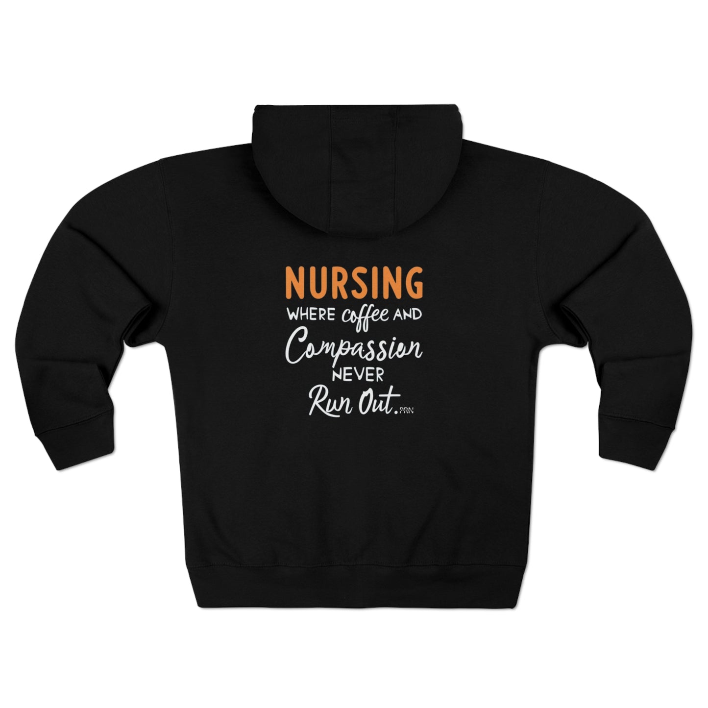 "Nursing: Where Coffee & Compassion Never Run Out" Unisex Full Zip Hoodie