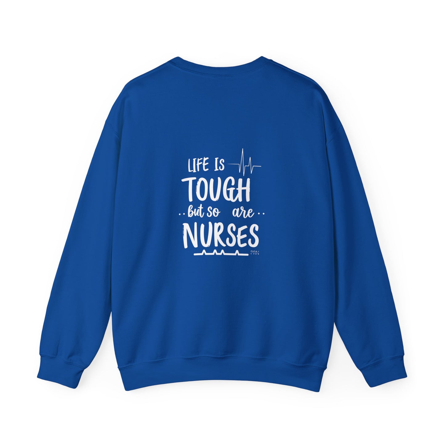 "Life is Tough , But So Are Nurses" Unisex Crewneck