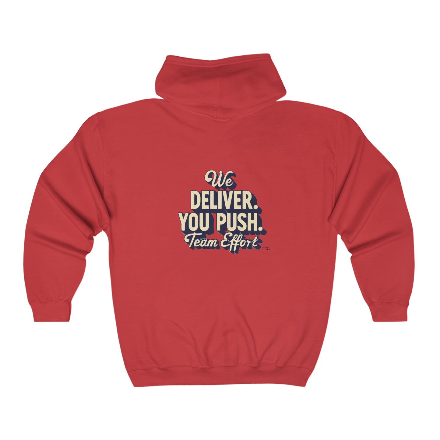 "We Deliver, You Push. Team Effort" Unisex Full Zip Hooded Sweatshirt