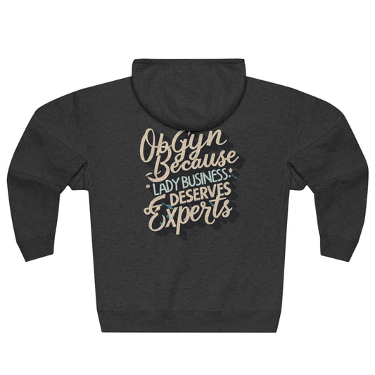 "Lady Business Deserves Experts" Unisex Full Zip Hoodie